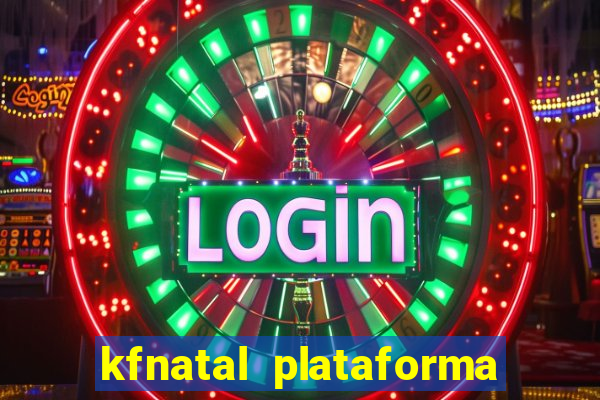 kfnatal plataforma de jogos