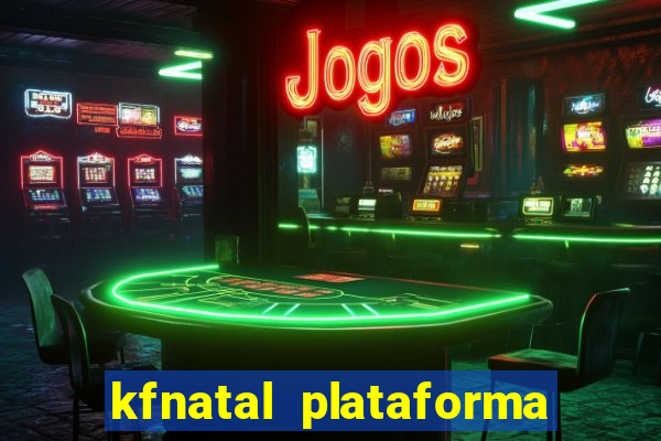 kfnatal plataforma de jogos