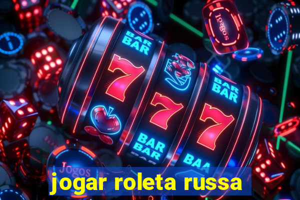 jogar roleta russa