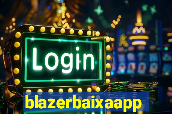 blazerbaixaapp