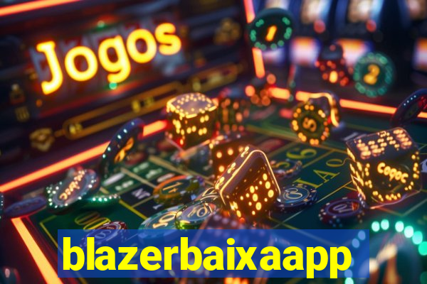 blazerbaixaapp