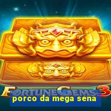 porco da mega sena