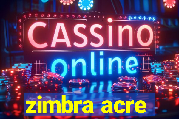 zimbra acre