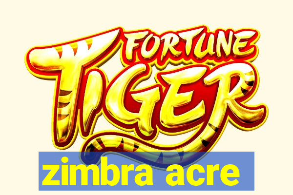 zimbra acre