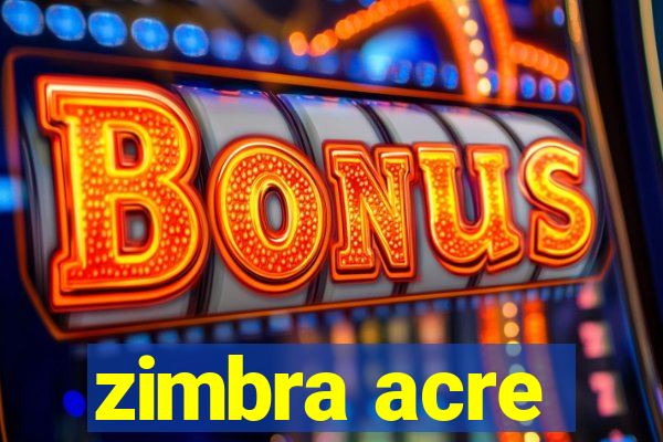 zimbra acre