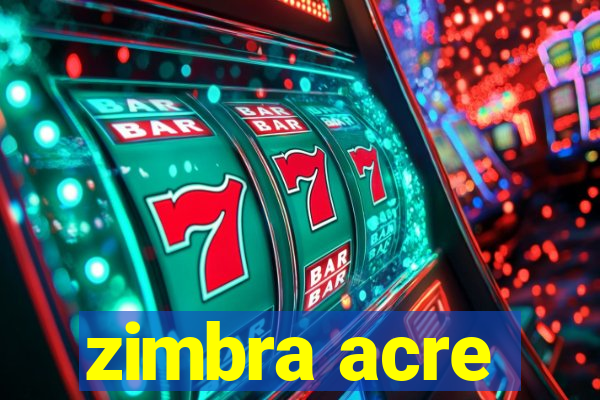 zimbra acre