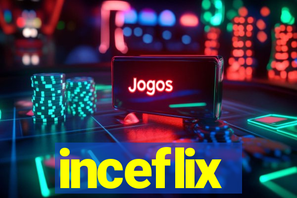 inceflix