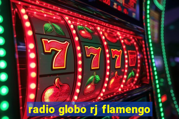 radio globo rj flamengo