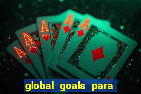 global goals para que serve