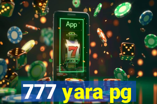 777 yara pg