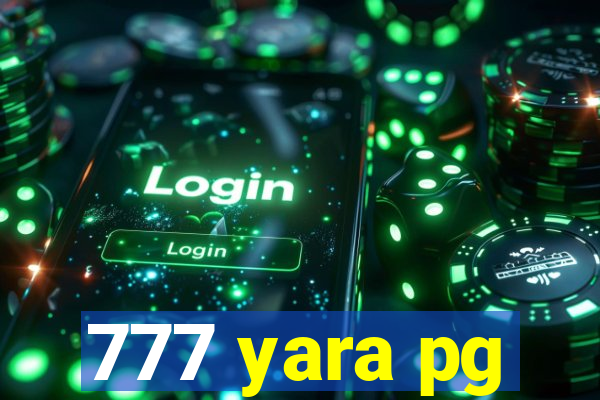 777 yara pg