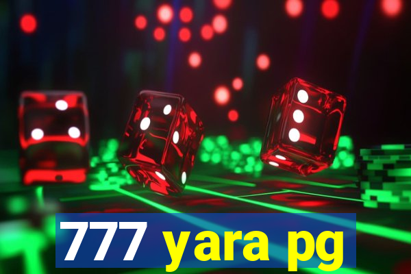 777 yara pg