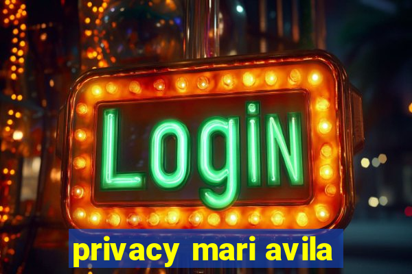 privacy mari avila