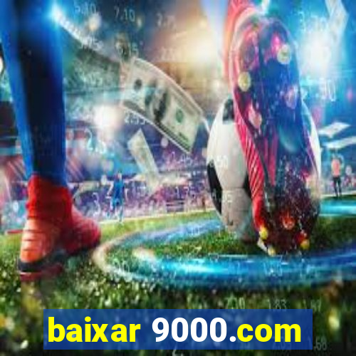 baixar 9000.com