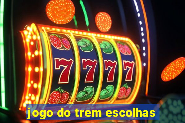 jogo do trem escolhas