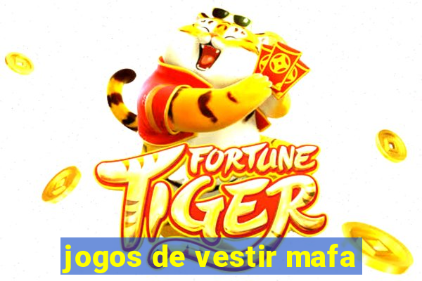 jogos de vestir mafa