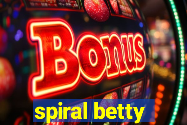 spiral betty