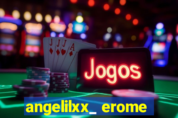 angelilxx_ erome