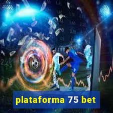 plataforma 75 bet