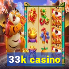 33k casino