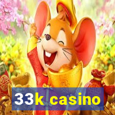 33k casino