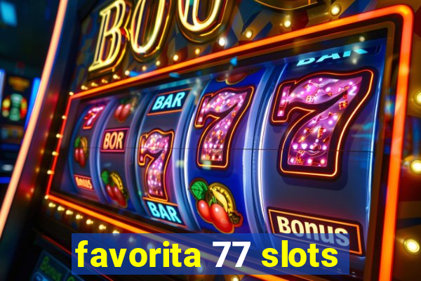 favorita 77 slots