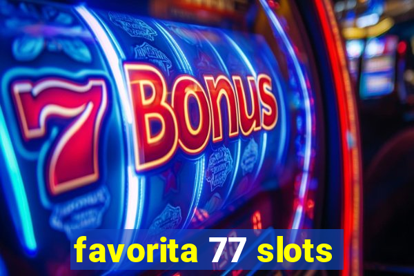 favorita 77 slots