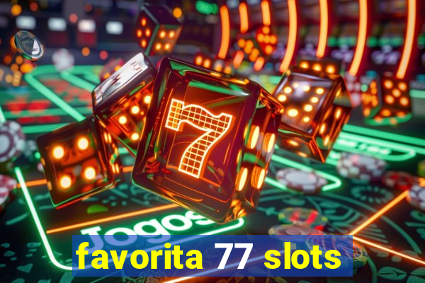 favorita 77 slots