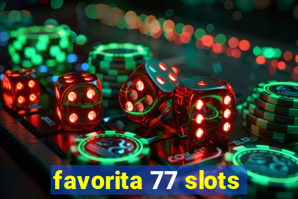 favorita 77 slots