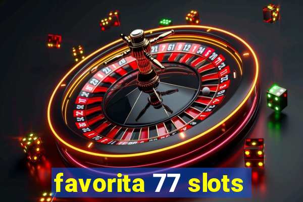 favorita 77 slots