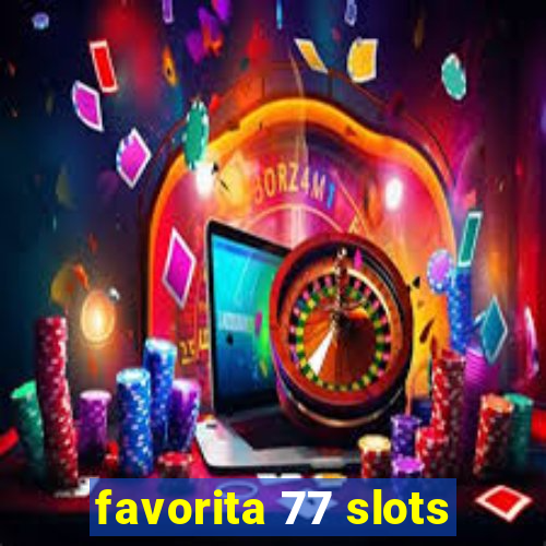 favorita 77 slots