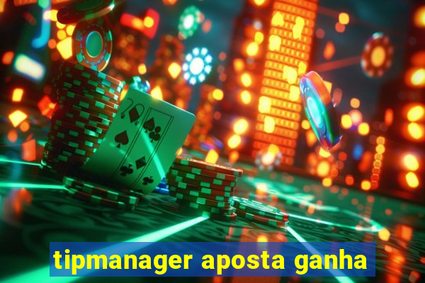 tipmanager aposta ganha