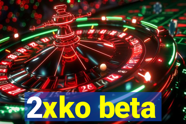 2xko beta