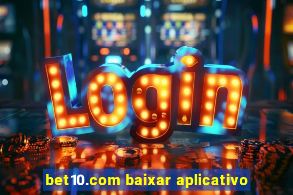 bet10.com baixar aplicativo