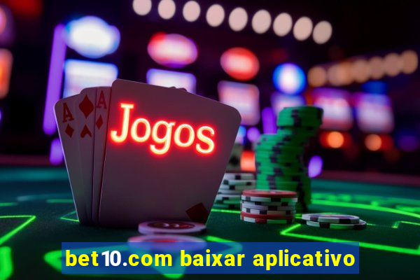 bet10.com baixar aplicativo