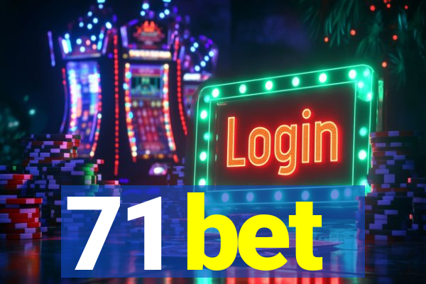 71 bet