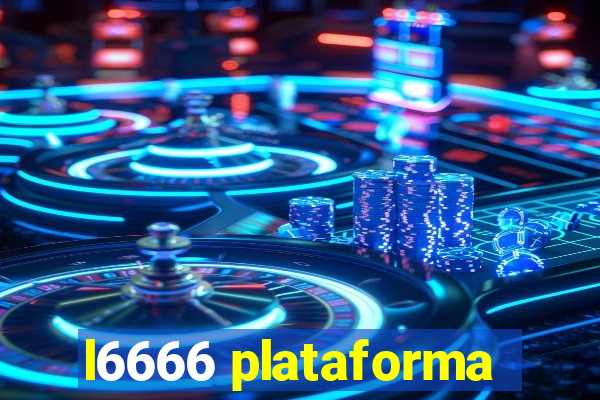 l6666 plataforma