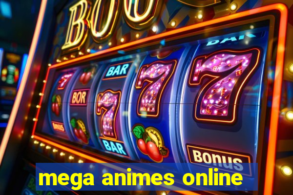 mega animes online