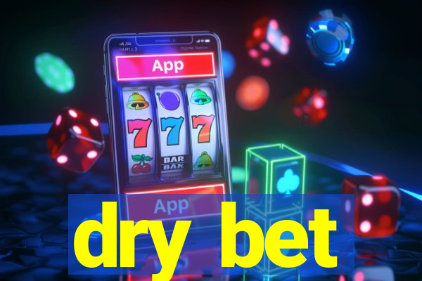 dry bet