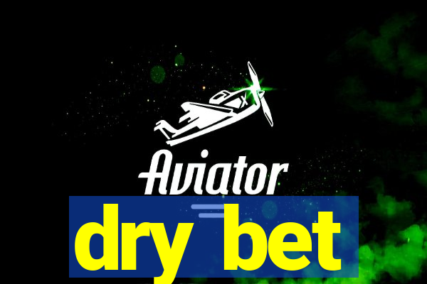 dry bet