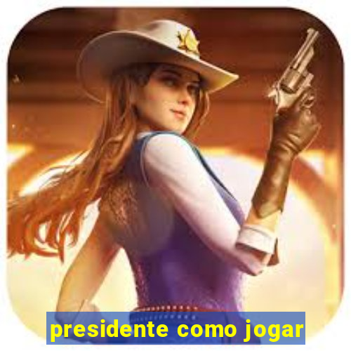 presidente como jogar