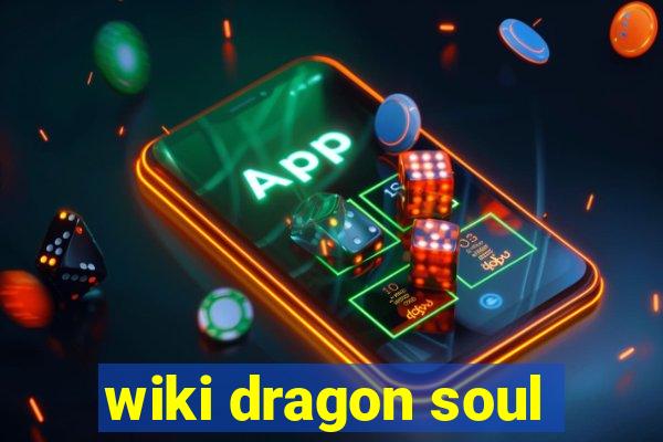 wiki dragon soul