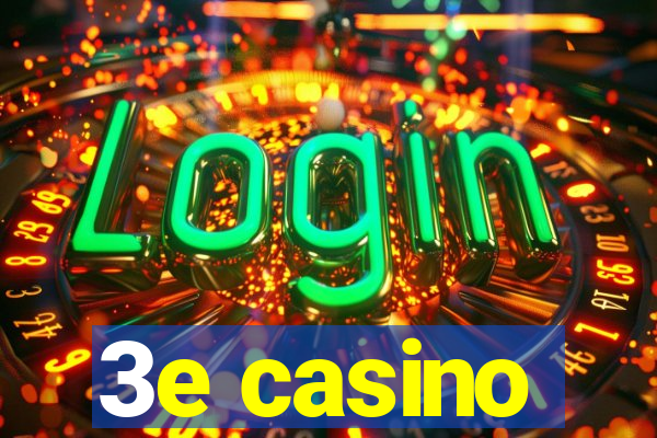 3e casino