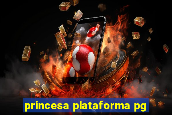 princesa plataforma pg