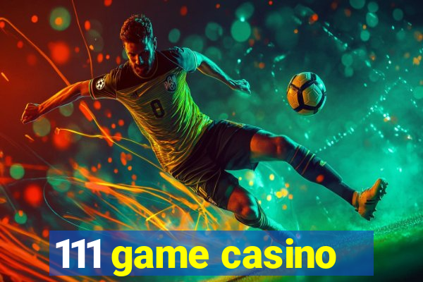 111 game casino