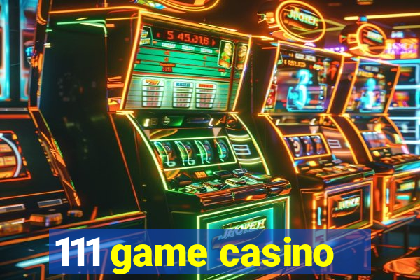 111 game casino