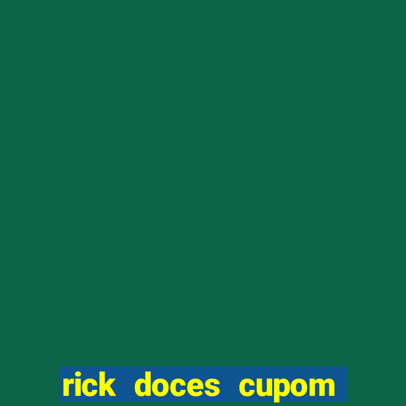 rick doces cupom primeira compra