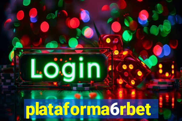 plataforma6rbet