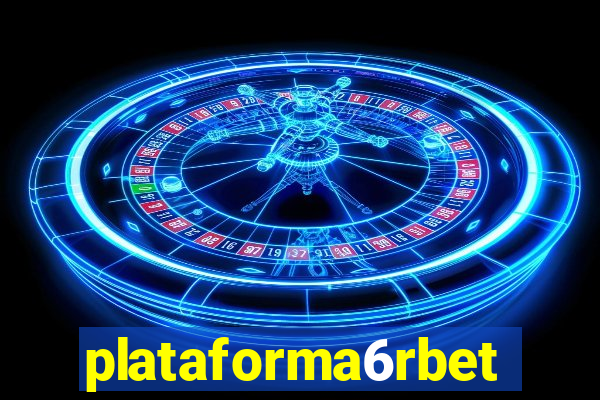 plataforma6rbet