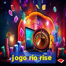 jogo rio rise